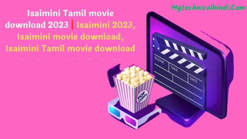 Isaimini Tamil movie download 2023, Isaimini 2023, Isaimini movie download, Isaimini Tamil movie download, Iasimini Apk Download Kaise Kare