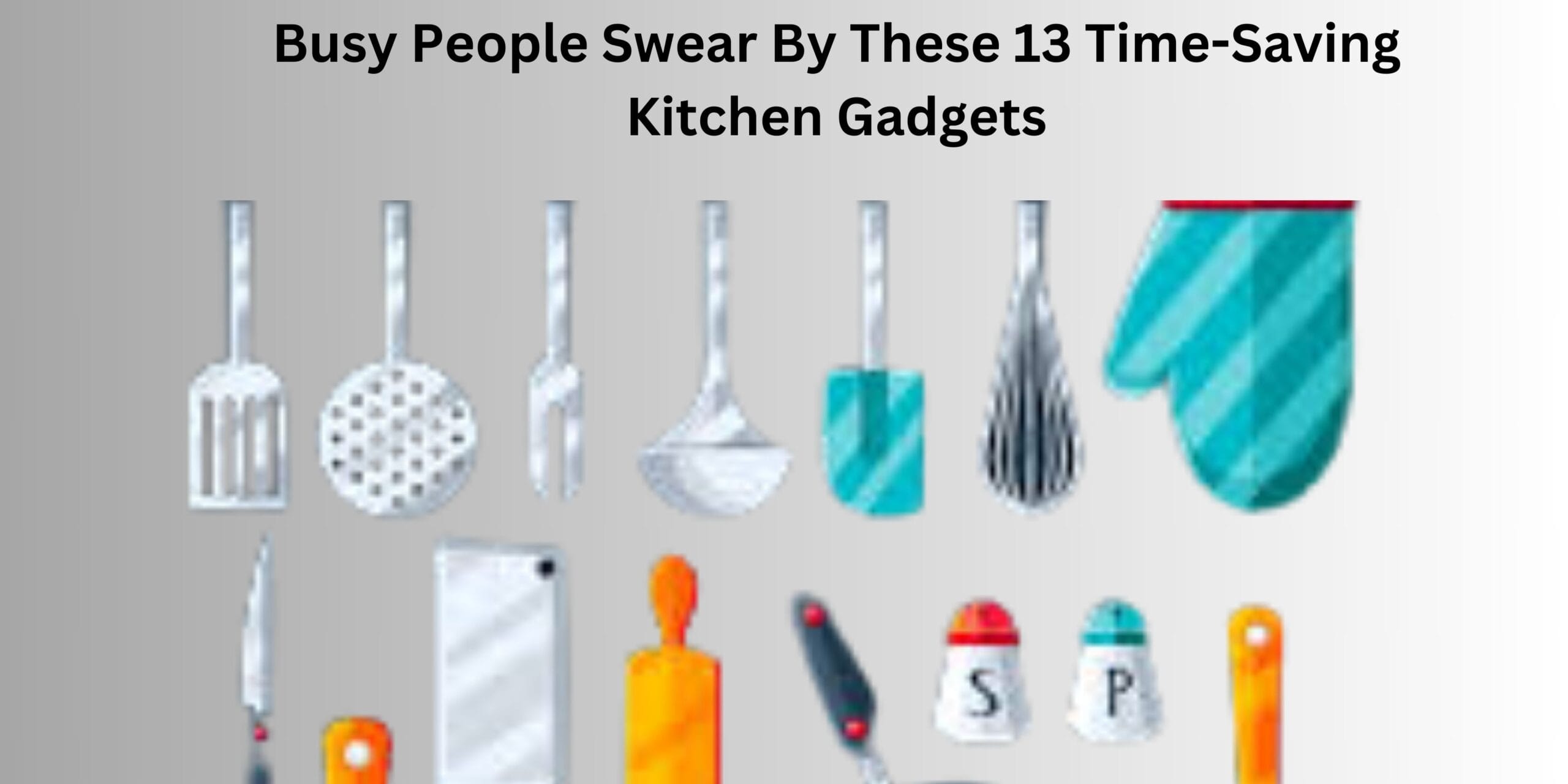 Busy People Swear By These 13 Time-Saving Kitchen Gadgets