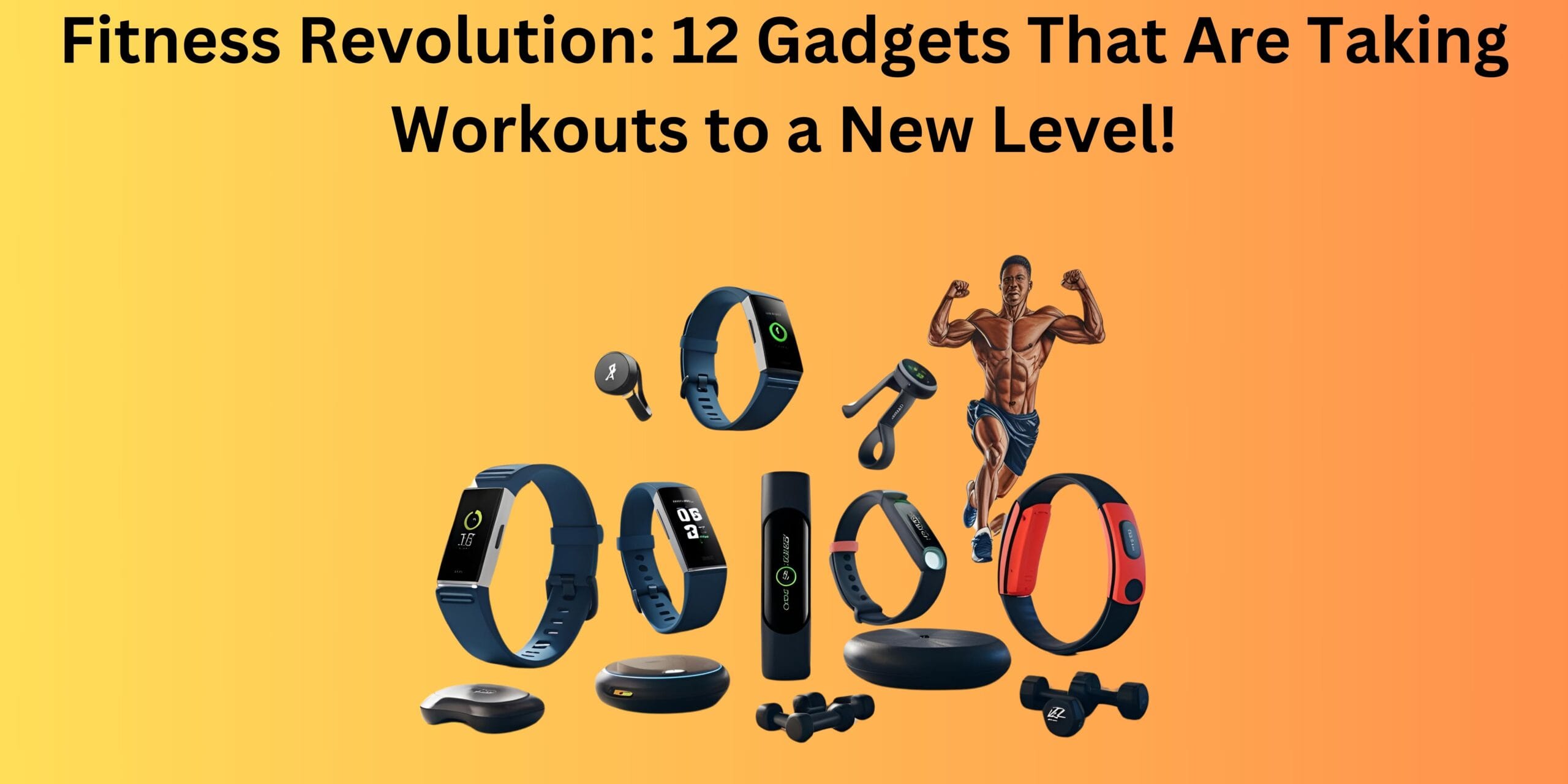 Fitness Revolution: 12 Gadgets That Are Taking Workouts to a New Level!