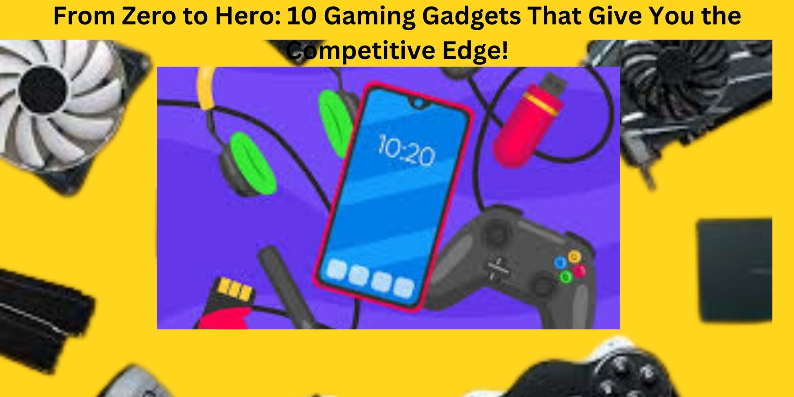 From Zero to Hero: 10 Gaming Gadgets That Give You the Competitive Edge!