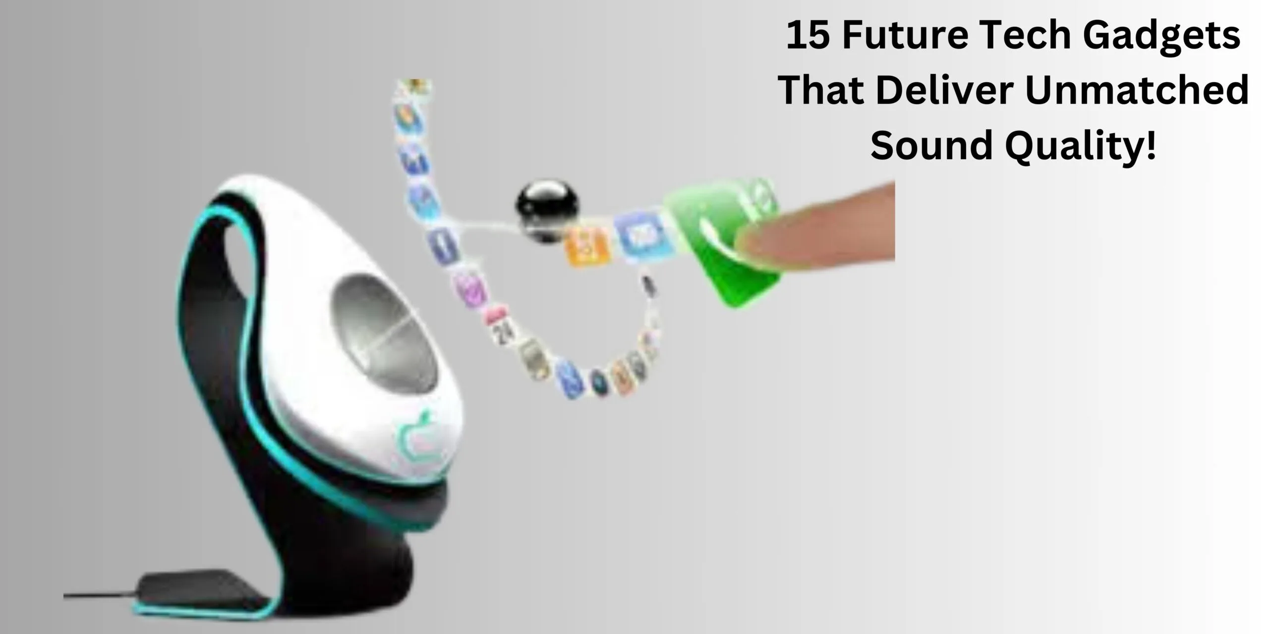 Unlock Next-Level Audio: 15 Future Tech Gadgets That Deliver Unmatched Sound Quality!