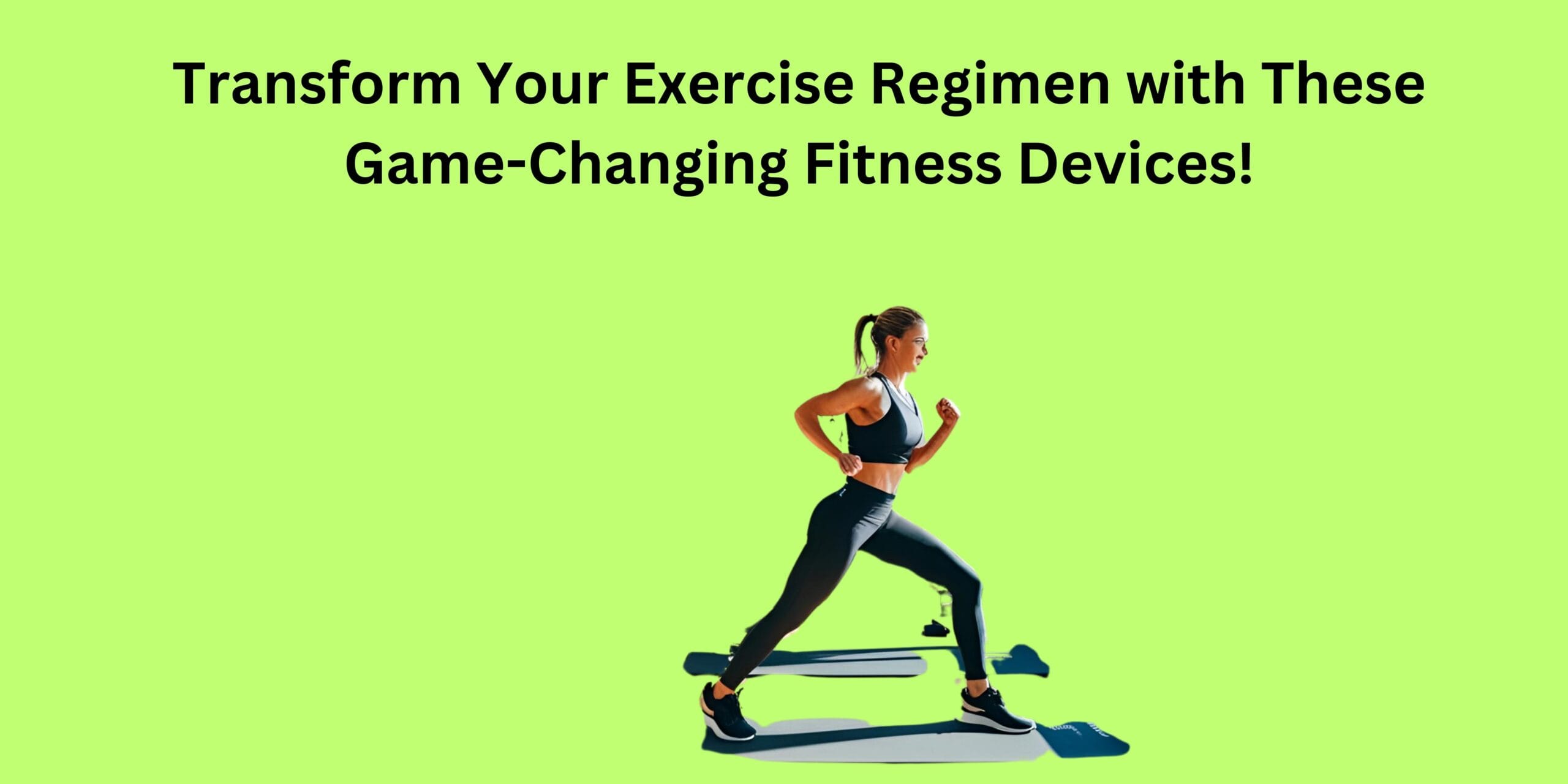 Transform Your Exercise Regimen with These Game-Changing Fitness Devices!