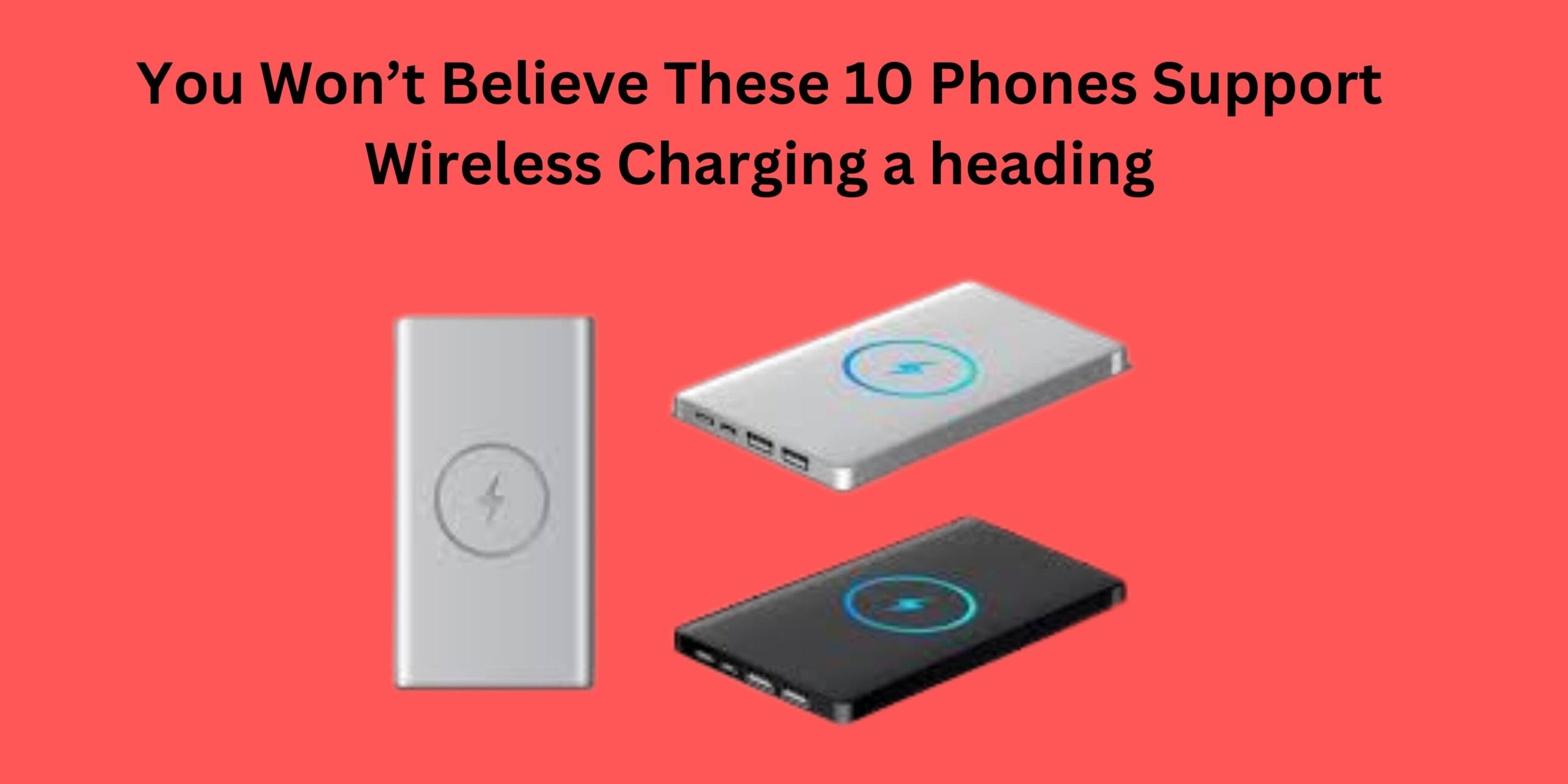 You Won’t Believe These 10 Phones Support Wireless Charging